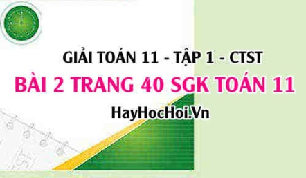 Giải bài 2 trang 40 Toán 11 tập 1 SGK Chân trời sáng tạo